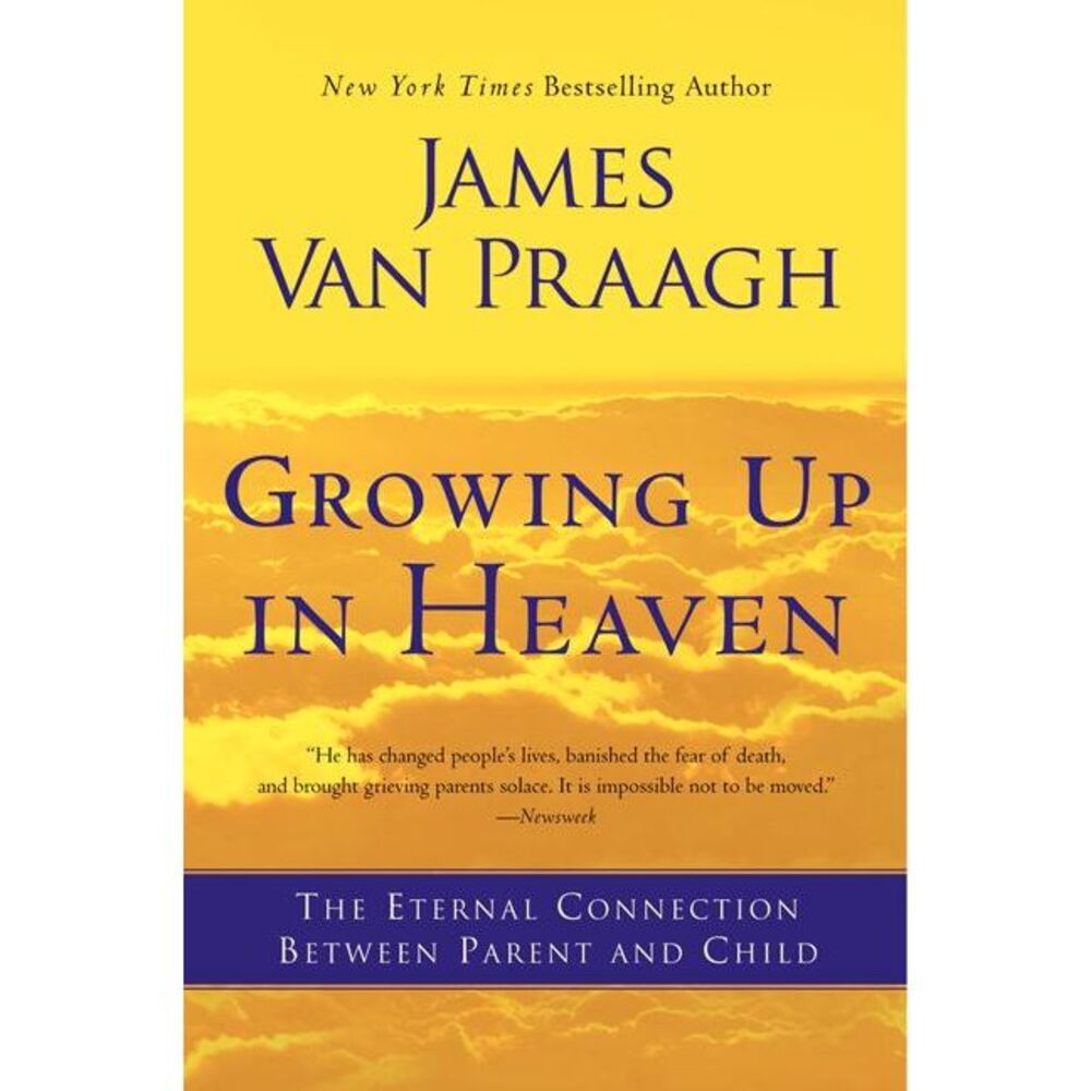 Growing Up in Heaven -- James Van Praagh